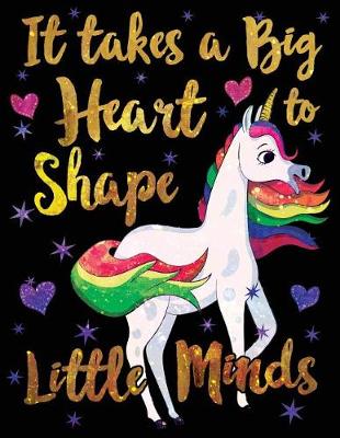 Book cover for It Takes a Big Heart to Shape Little Minds Unicorn Gold Purple