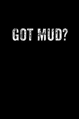 Book cover for Got Mud?