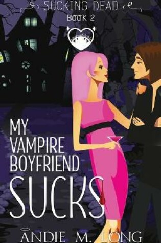 Cover of My Vampire Boyfriend Sucks