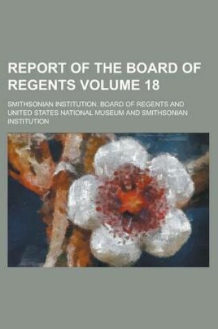 Cover of Report of the Board of Regents Volume 18