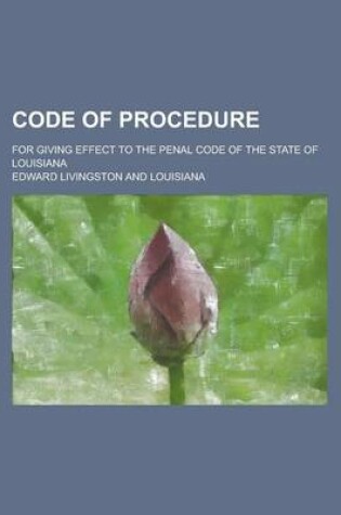 Cover of Code of Procedure; For Giving Effect to the Penal Code of the State of Louisiana
