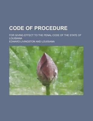 Book cover for Code of Procedure; For Giving Effect to the Penal Code of the State of Louisiana