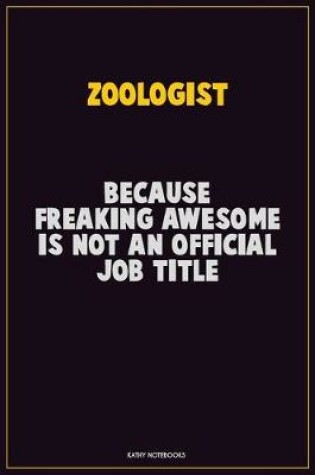 Cover of Zoologist, Because Freaking Awesome Is Not An Official Job Title