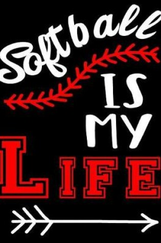 Cover of Softball Is My Life