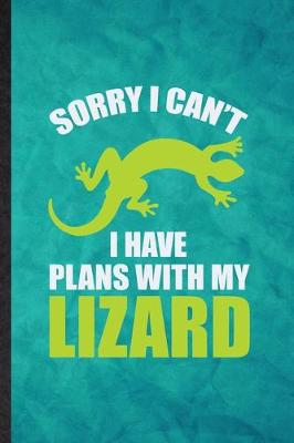 Book cover for Sorry I Can't I Have Plans with My Lizard