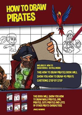 Book cover for How to Draw Pirates (This How to Draw Pirates Book Will Show You How to Draw 40 Pirate Cartoons Step by Step)