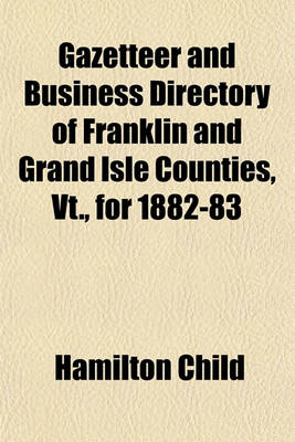 Book cover for Gazetteer and Business Directory of Franklin and Grand Isle Counties, VT., for 1882-83