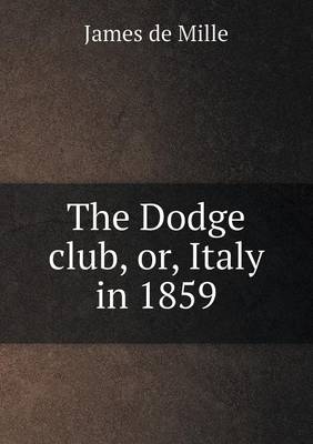 Book cover for The Dodge club, or, Italy in 1859