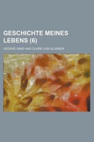 Cover of Geschichte Meines Lebens (6)