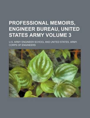 Book cover for Professional Memoirs, Engineer Bureau, United States Army Volume 3