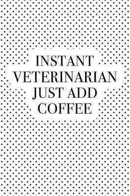 Book cover for Instant Veterinarian Just Add Coffee