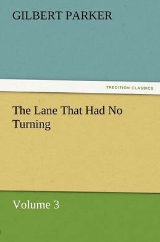 Cover of The Lane That Had No Turning, Volume 3