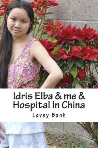 Cover of Idris Elba & Me & Hospital in China