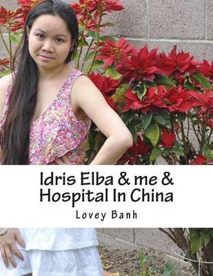 Book cover for Idris Elba & Me & Hospital in China