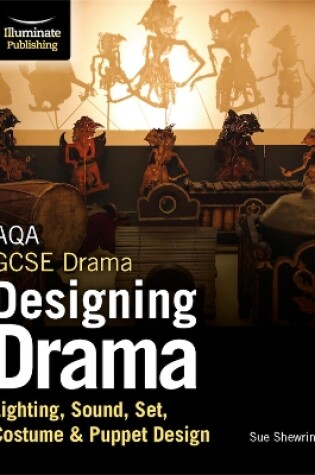Cover of AQA GCSE Drama Designing Drama Lighting, Sound, Set, Costume & Puppet Design