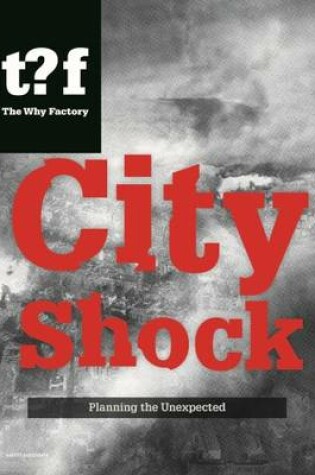 Cover of City Shock - Planning the Unexpected Winy Maas & Felix Madrazo