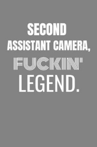 Cover of Second Assistant Camera Fuckin Legend