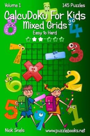 Cover of Calcudoku for Kids Mixed Grids - Volume 1 - 145 Puzzles