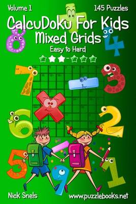 Book cover for Calcudoku for Kids Mixed Grids - Volume 1 - 145 Puzzles