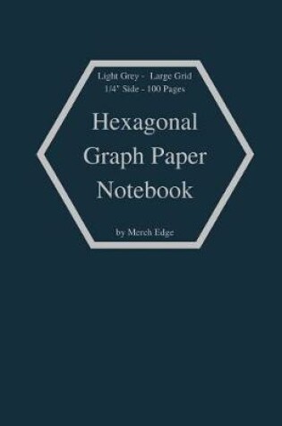 Cover of Hexagonal Graph Paper Notebook Light Grey Large Grid 1/4 Side 100 Pages