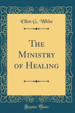 Cover of The Ministry of Healing (Classic Reprint)