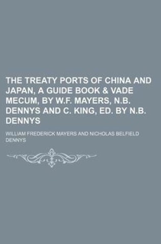 Cover of The Treaty Ports of China and Japan, a Guide Book & Vade Mecum, by W.F. Mayers, N.B. Dennys and C. King, Ed. by N.B. Dennys