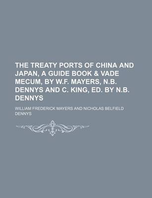 Book cover for The Treaty Ports of China and Japan, a Guide Book & Vade Mecum, by W.F. Mayers, N.B. Dennys and C. King, Ed. by N.B. Dennys