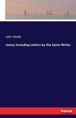 Book cover for Junius Including Letters by the Same Writer