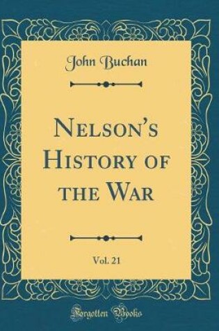 Cover of Nelson's History of the War, Vol. 21 (Classic Reprint)