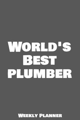 Book cover for World's Best Plumber Weekly Planner