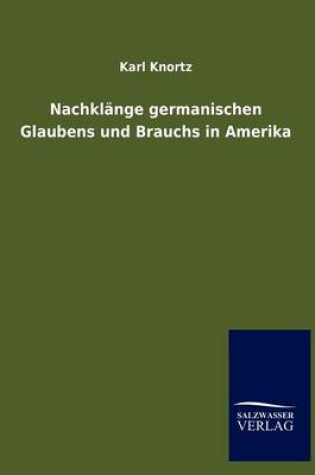 Cover of Nachklange germanischen Glaubens und Brauchs in Amerika