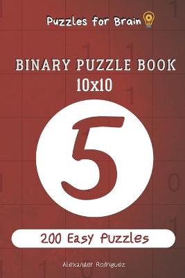 Book cover for Puzzles for Brain - Binary Puzzle Book 200 Easy Puzzles 10x10 vol.5