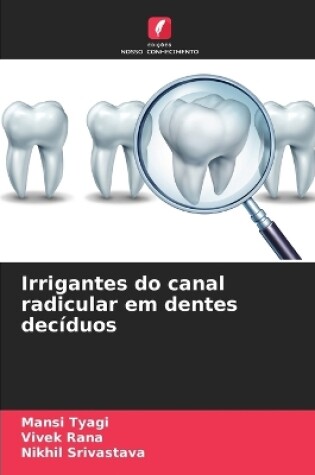 Cover of Irrigantes do canal radicular em dentes decíduos