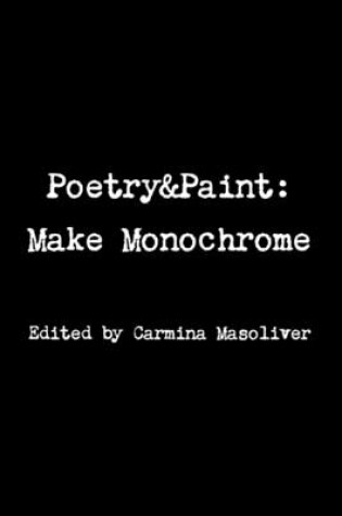 Cover of Poetry&Paint: Make Monochrome