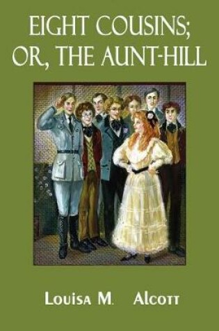 Cover of Eight Cousins; Or, The Aunt-Hill (Illustrated)