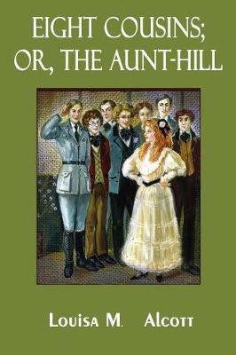 Book cover for Eight Cousins; Or, The Aunt-Hill (Illustrated)