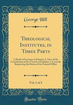 Book cover for Theological Institutes, in Three Parts, Vol. 1 of 3