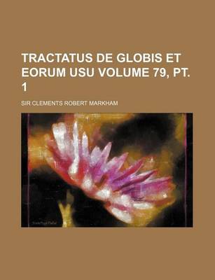 Book cover for Tractatus de Globis Et Eorum Usu Volume 79, PT. 1