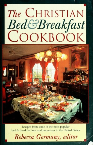 Book cover for The Christian Bed and Breakfast Cookbook