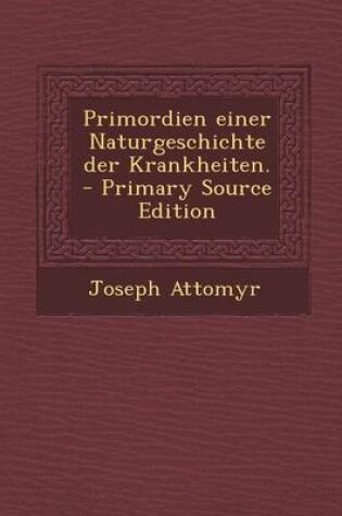 Cover of Primordien Einer Naturgeschichte Der Krankheiten.