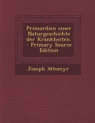 Book cover for Primordien Einer Naturgeschichte Der Krankheiten.