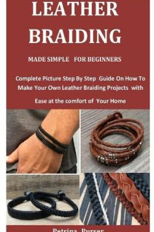 Cover of Leather Braiding Made Simple For Beginners