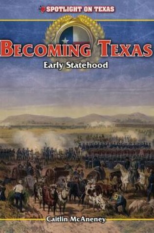 Cover of Becoming Texas: Early Statehood