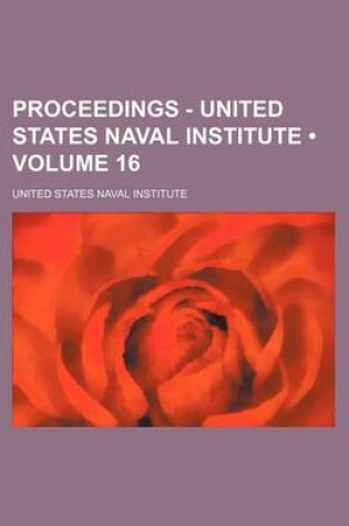 Cover of Proceedings - United States Naval Institute (Volume 16)