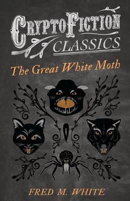 Book cover for The Great White Moth (Cryptofiction Classics)