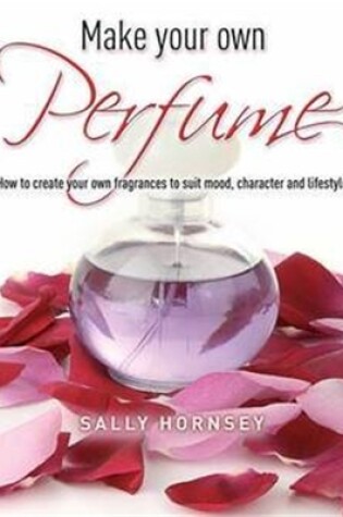 Cover of Make Your Own Perfume
