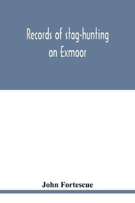 Book cover for Records of stag-hunting on Exmoor