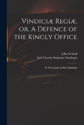 Book cover for Vindiciae Regiae, or, A Defence of the Kingly Office