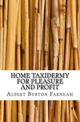 Cover of Home Taxidermy for Pleasure and Profit