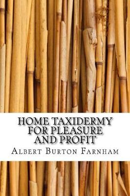 Book cover for Home Taxidermy for Pleasure and Profit